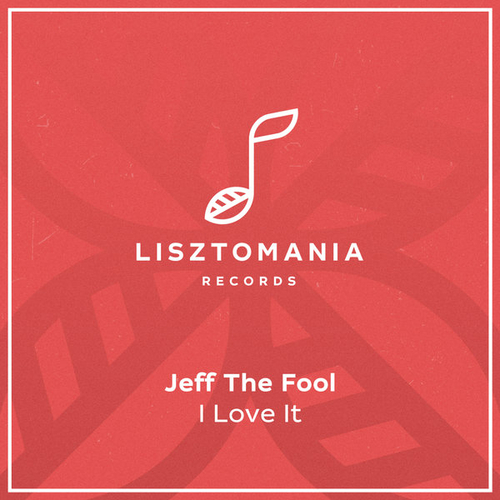 Jeff The Fool - I Love It [LISZT285]